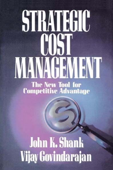 STRATEGIC COST MANAGEMENT: The New Tool for Competitive Advantage