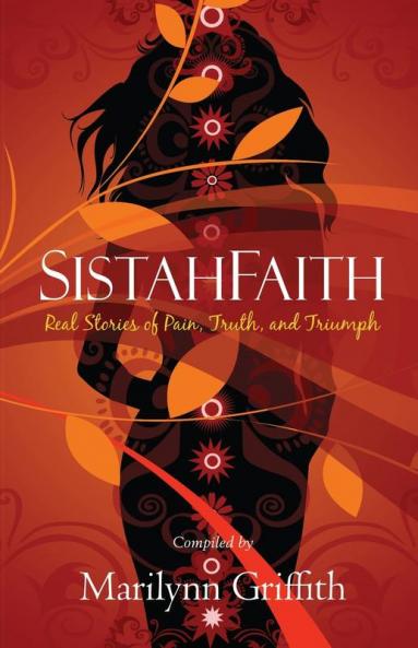 SistahFaith: Real Stories of Pain Truth and Triumph