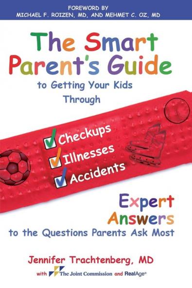 The Smart Parent's Guide: Getting Your Kids Through Checkups Illnesses and Accidents