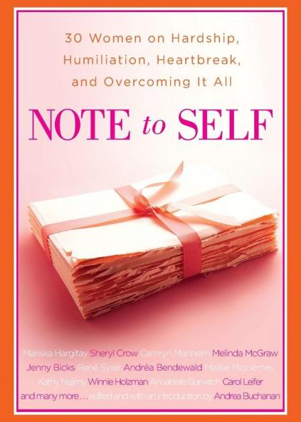 Note to Self: 30 Women on Hardship Humiliation Heartbreak and
