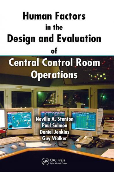 Human Factors in the Design and Evaluation of Central Control Room Operations