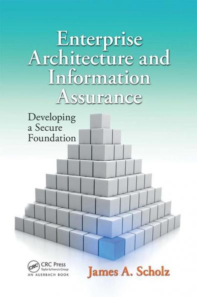 Enterprise Architecture and Information Assurance