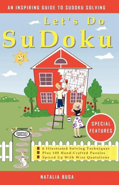 Let's Do Sudoku: 6 Illustrated Solving Techniques Plus 100 Hand-Crafted Puzzles Spiced Up With Wise Quotations