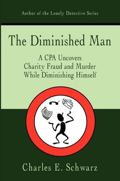 The Diminished Man: A CPA Uncovers Charity Fraud and Murder While Diminishing Himself