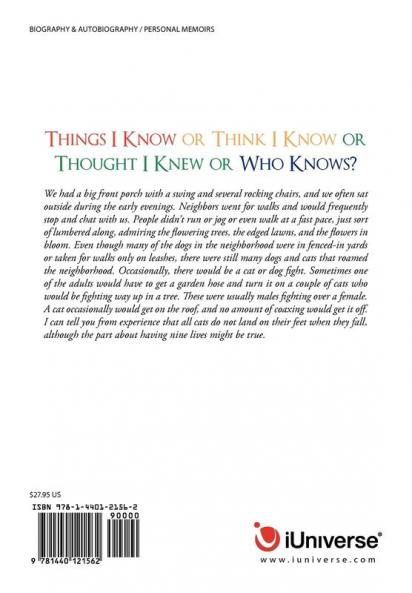 Things I Know or Think I Know or Thought I Knew or Who Knows?
