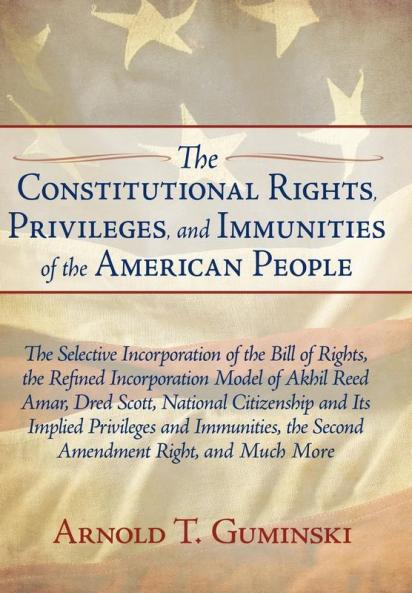 The Constitutional Rights Privileges and Immunities of the American People
