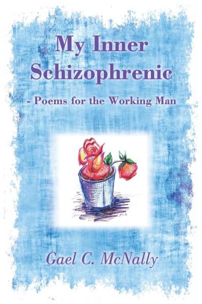 My Inner Schizophrenic  - Poems for the Working Man