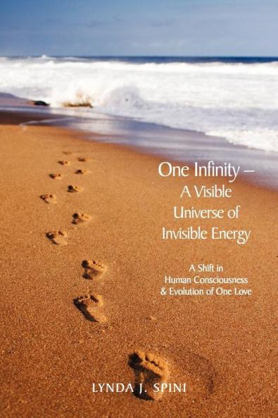 One Infinity; A Visible Universe of Invisible Energy
