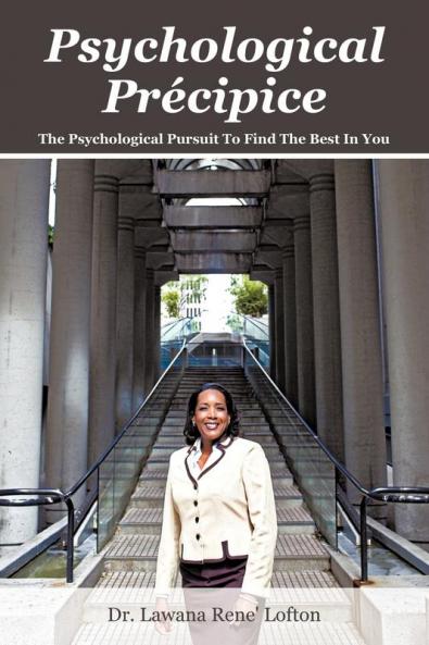 Psychological Précipice: The Psychological Pursuit To Find The Best In You