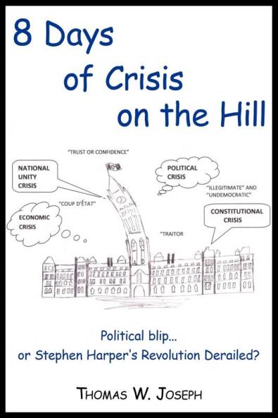 8 Days of Crisis on the Hill; Political Blip...or Stephen Harper's Revolution Derailed?