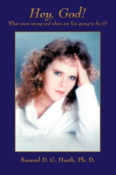 Hey God! What went wrong and when are You going to fix it?