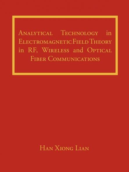 Analytical Technology in Electromagnetic Field Theory in RF Wireless and Optical Fiber Communications
