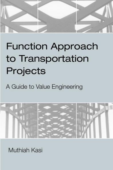 Function Approach to Transportation Projects - A Value Engineering Guide
