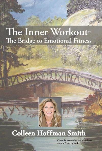 The Inner Workout(Tm): The Bridge To Emotional Fitness