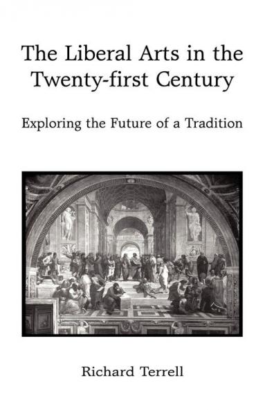 The Liberal Arts in the Twenty-First Century