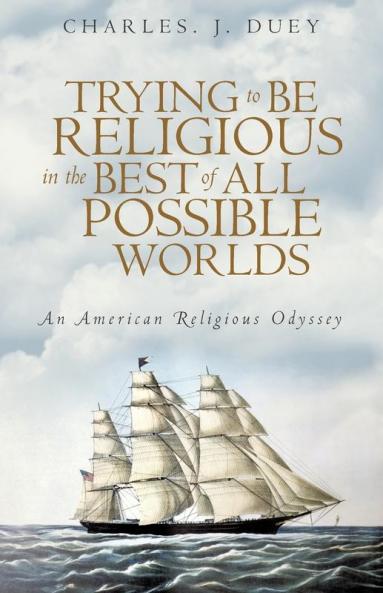 Trying to Be Religious in the Best of All Possible Worlds