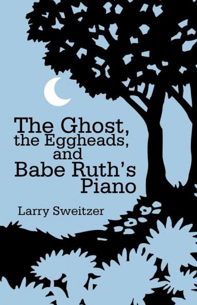 The Ghost the Eggheads and Babe Ruth's Piano