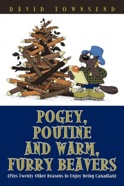 Pogey Poutine and Warm Furry Beavers