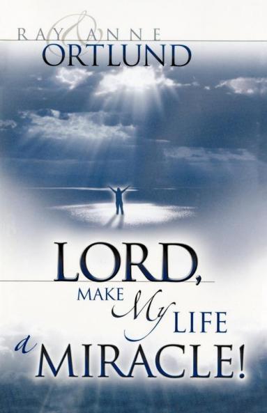 Lord Make My Life a Miracle!