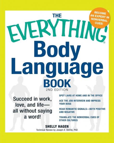 Everything Body Language Book: Succeed in work love and life - all without saying a word!