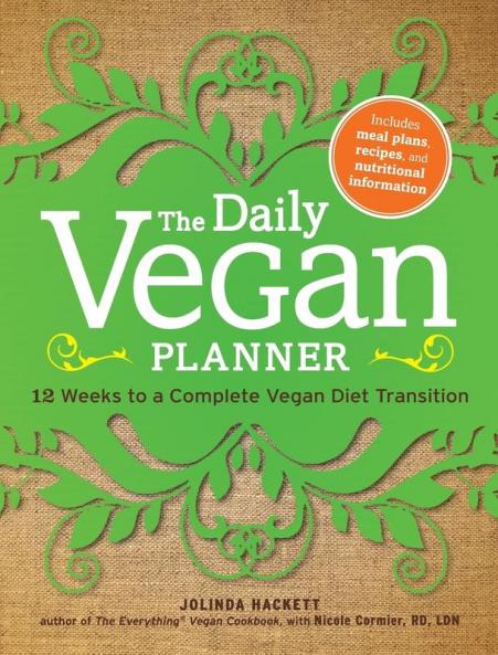 The Daily Vegan Planner: Twelve Weeks to a Complete Vegan Diet Transition