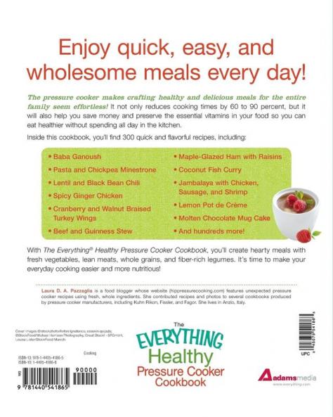 The Everything Healthy Pressure Cooker Cookbook: Includes Eggplant Caponata Butternut Squash and Ginger Soup Italian Herb and Lemon Chicken Tomato ... Figs Poached in Wine...and hundreds more!