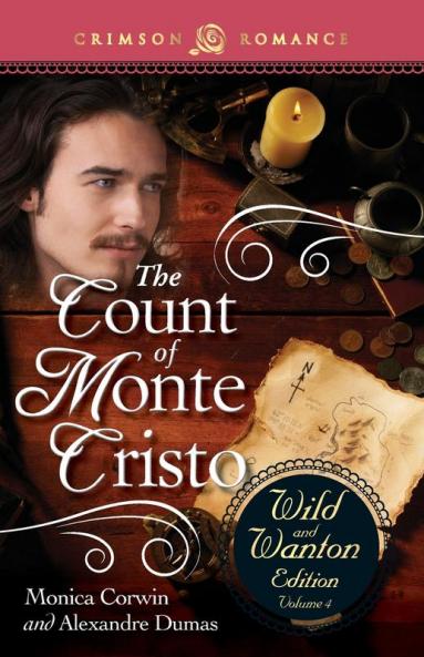 Count Of Monte Cristo: The Wild And Wanton Edition Volume 4 (Crimson Romance)