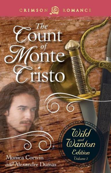 Count Of Monte Cristo: The Wild And Wanton Edition Volume 5 (Crimson Romance)