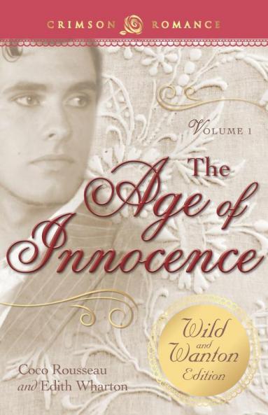 Age Of Innocence: The Wild And Wanton Edition Volume 1 (Crimson Romance)