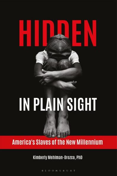 Hidden in Plain Sight: America's Slaves of the New Millennium