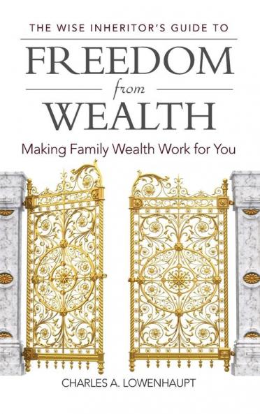 The Wise Inheritor's Guide to Freedom from Wealth
