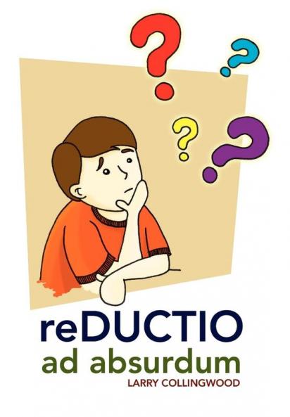 reDUCTIO ad absurdum
