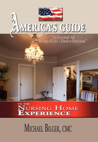 America's Guide To the Nursing Home Experience