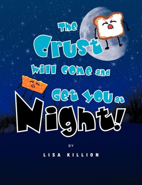 The Crust Will Come and Get You at Night!