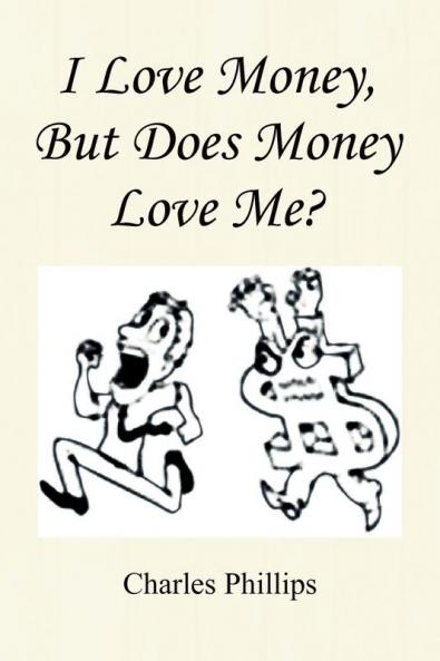 I Love Money But Does Money Love Me?