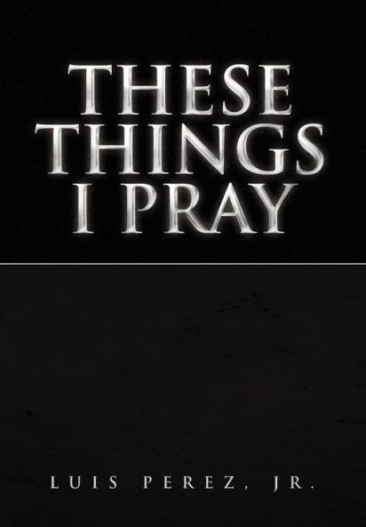 These Things I Pray