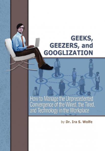 Geeks Geezers and Googlization