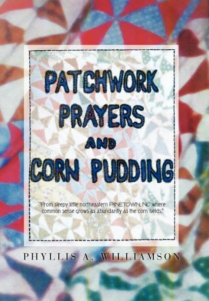 Patchwork Prayers and Corn Pudding