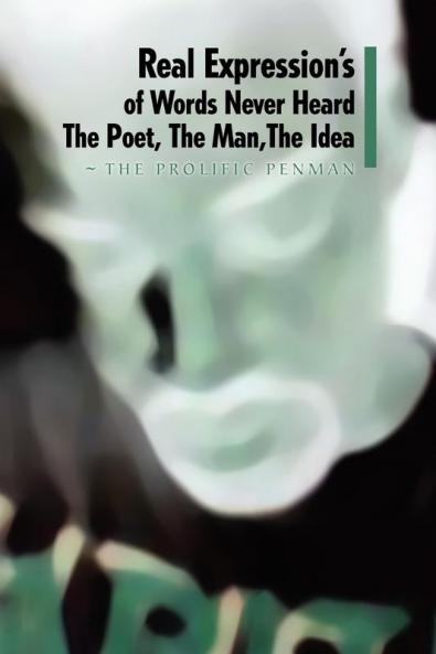 Real Expression's of Words Never Heard the Poet the Man the Idea