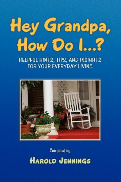 Hey Grandpa How Do I...?