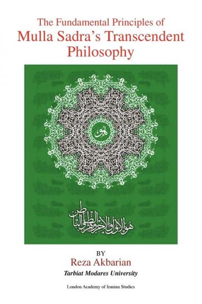 The Fundamental Principles of Mulla Sadra's Transcendent Philosophy
