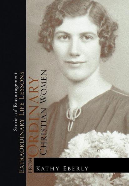 Extraordinary Life Lessons from Ordinary Christian Women
