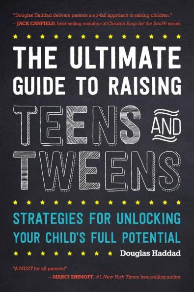 The Ultimate Guide to Raising Teens and Tweens