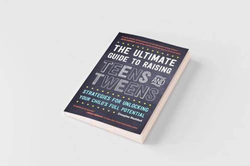 The Ultimate Guide to Raising Teens and Tweens