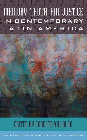 Memory Truth and Justice in Contemporary Latin America
