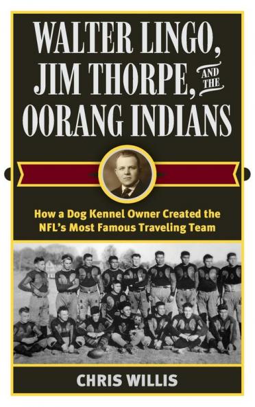 Walter Lingo Jim Thorpe and the Oorang Indians