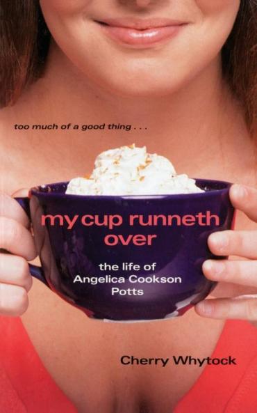 My Cup Runneth Over: The Life of Angelica Cookson Potts