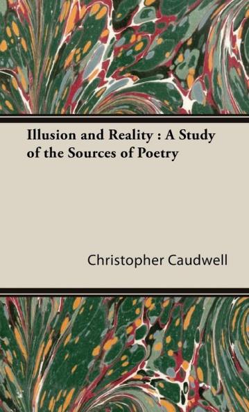 Illusion and Reality: A Study of the Sources of Poetry