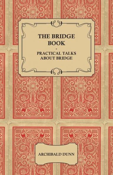 The Bridge Book - Practical Talks about Bridge