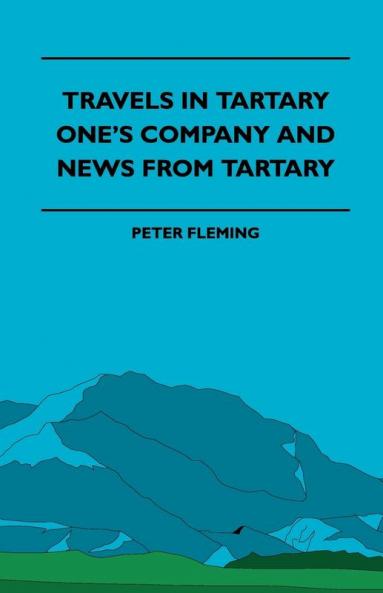 Travels In Tartary - One's Company And News From Tartary